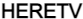 HERETV